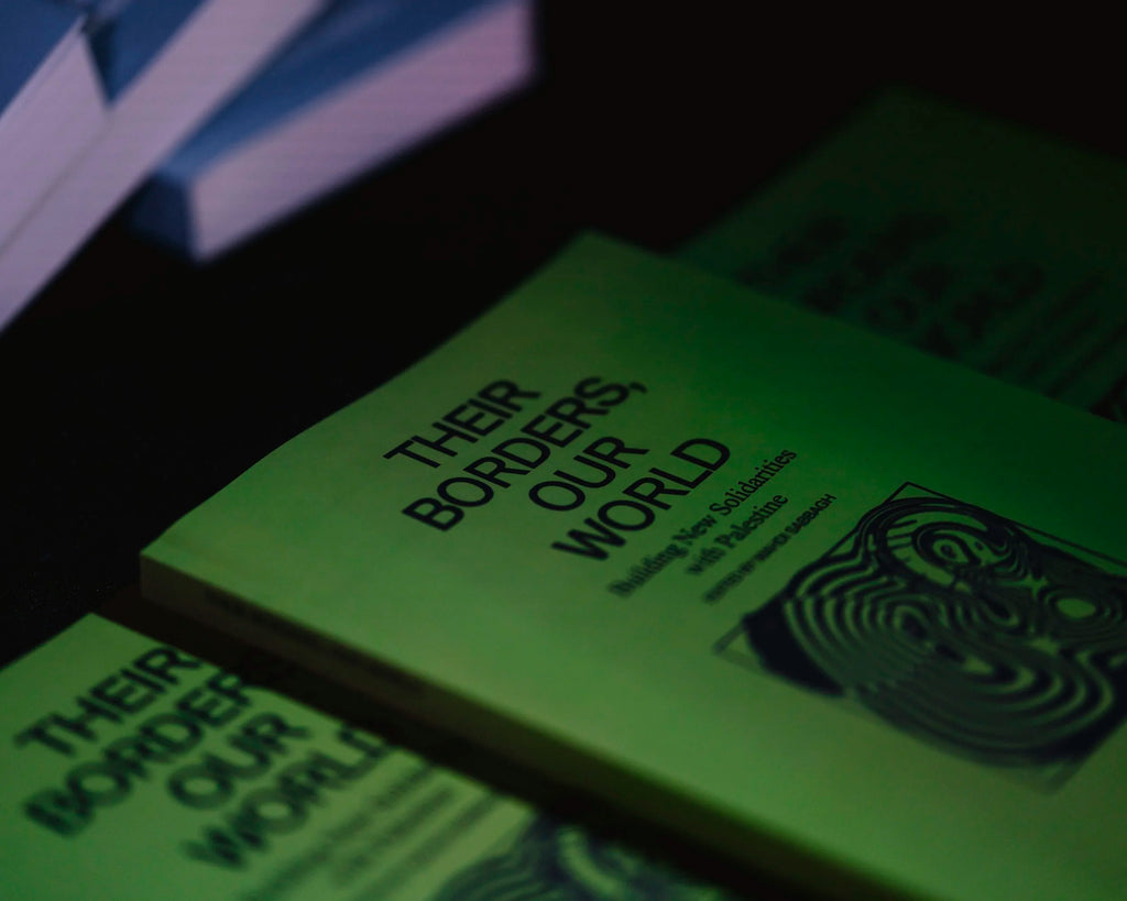 Their Borders Our World: Building New Solidarities with Palestine